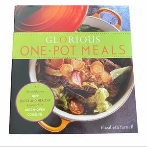 Glorious One Pot Meals Cookbook Elizabeth Yarnell